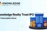 Knowledge Realty Trust REIT IPO Day 1: देखिए GMP, सब्सक्रिप्शन और प्रमुख खास बातें