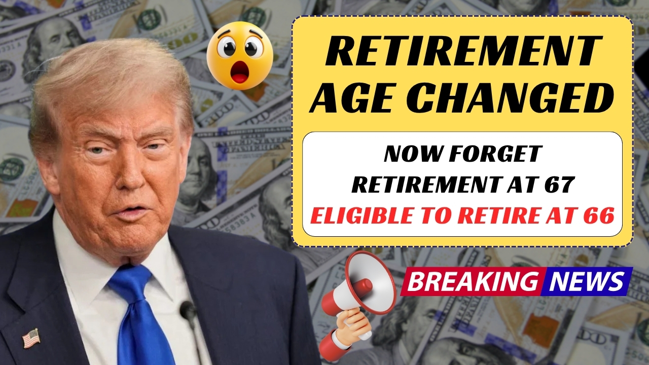 Retirement at 66 years and 10 months instead of 67 is a shocking new social security age for millions of Americans